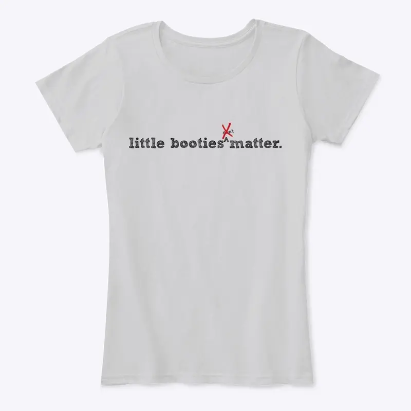 LITTLE BOOTIES MATTER T-SHIRT